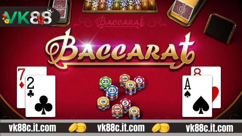 Baccarat VK88 - Bí Quyết Chốt Cửa Cược Luôn Ăn Tiền Giới thiệu về game Baccarat VK88