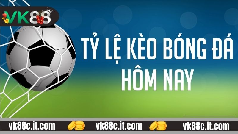 Kèo Bóng Đá VK88 - Cập Nhật Tỷ Lệ Kèo Mới Nhất Tại Nhà Cái Kèo bóng đá là gì?